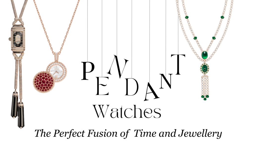 “Pendant Watches: The Perfect Fusion of Time and Jewellery”
