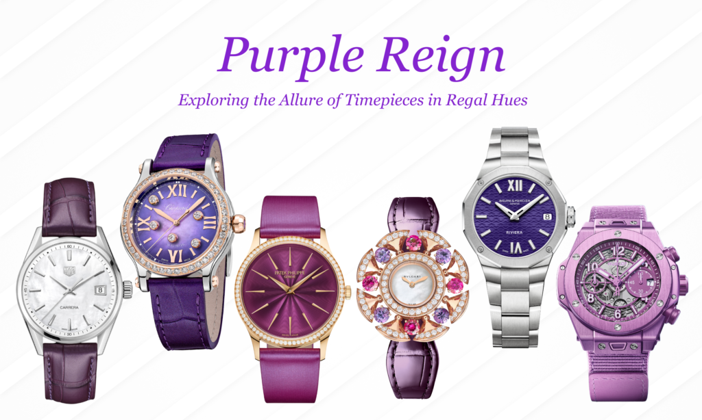 <i><b>#WatchOut</b></i><br> Purple Reign:  Exploring the Allure of Timepieces in Regal Hues