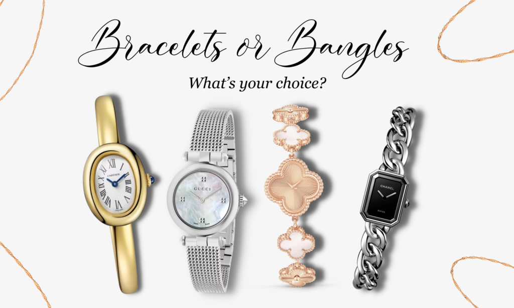 Bracelets or Bangles-What’s your choice?