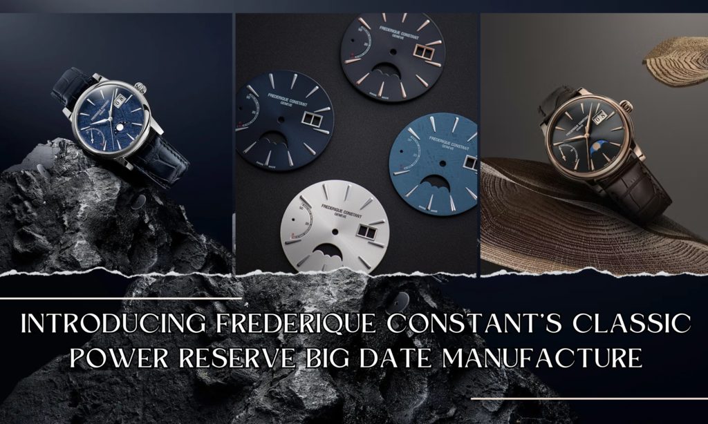 Introducing Frederique Constant’s Classic Power Reserve Big Date Manufacture